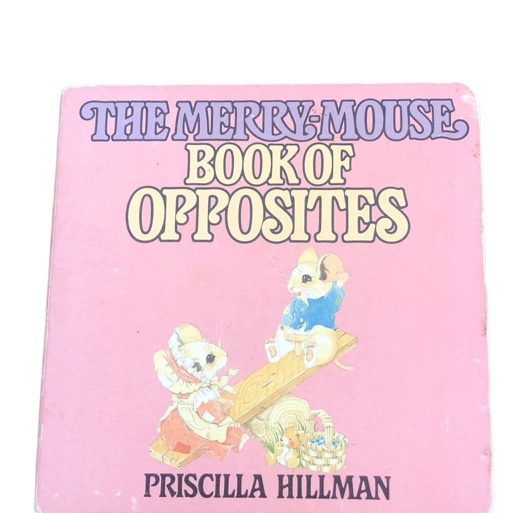 The Merry-Mouse Book of Opposites - Priscilla Hillman (Board book)
